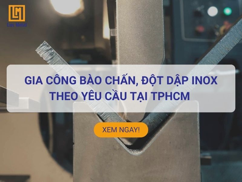Dịch vụ gia công bào chấn, đột dập inox theo yêu cầu tại TPHCM Gia công chấn dập inox theo yêu cầu tại TPHCM