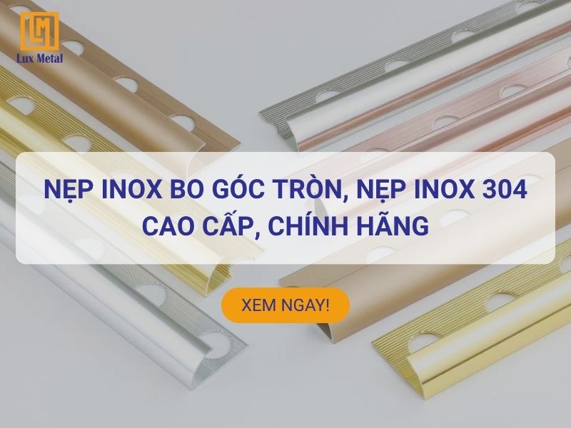 Nẹp inox góc tròn 304 cao cấp chính hãng