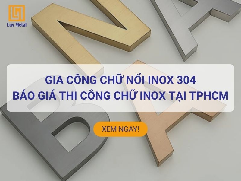 Gia công chữ nổi inox 304 | Báo giá thi công chữ inox tại TPHCM Gia công chữ inox 304 chuyên nghiệp tại TPHCM