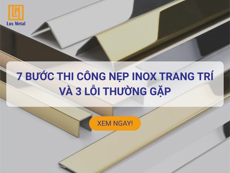 Hướng dẫn 7 bước thi công nẹp inox trang trí & 3 lỗi thường gặp Hướng dẫn thi công nẹp inox trang trí chi tiết