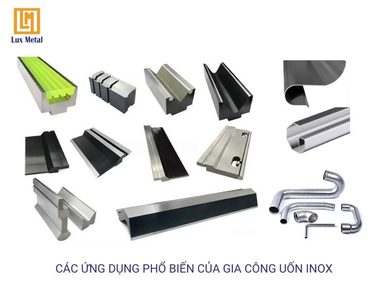 Dịch vụ gia công uốn inox theo yêu cầu tại TPHCM Các ứng dụng chính của gia công uốn inox trong nhiều lĩnh vực